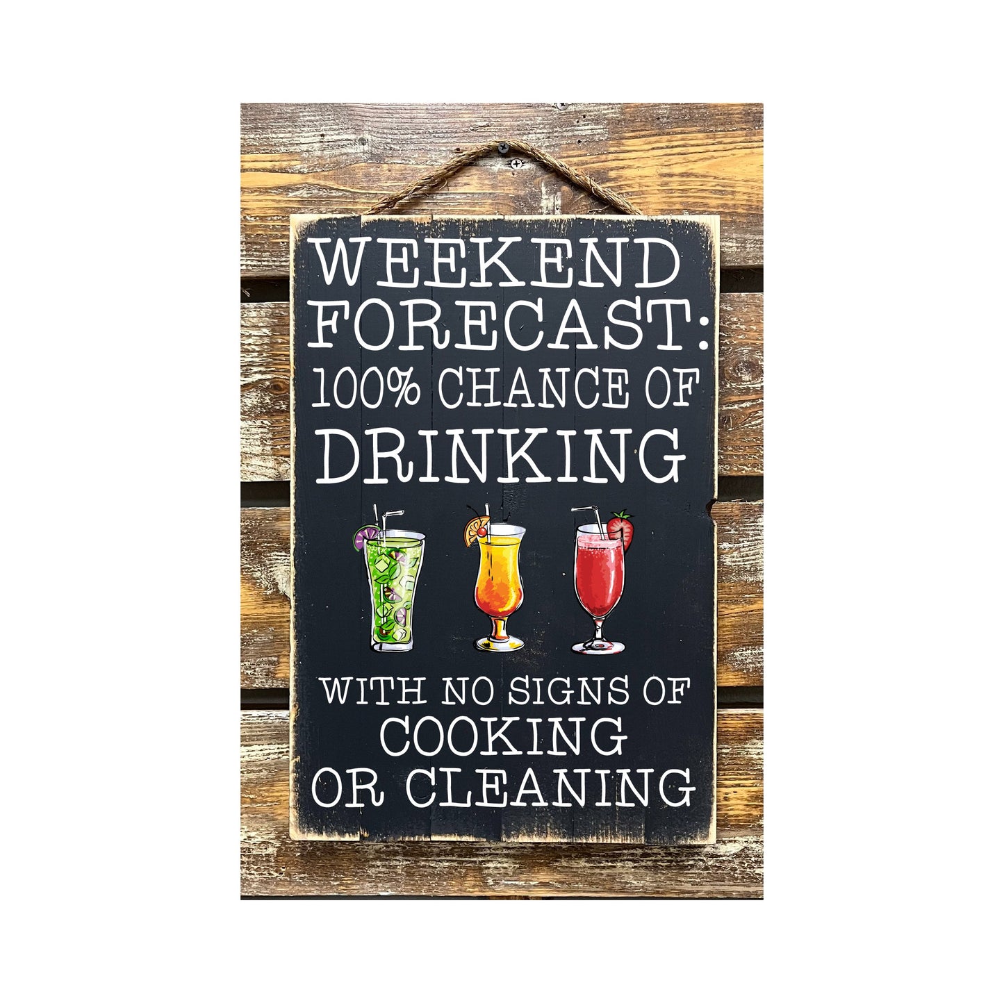 Weekend Forecast 100% Chance Of Drinking No Cooking Or Cleaning