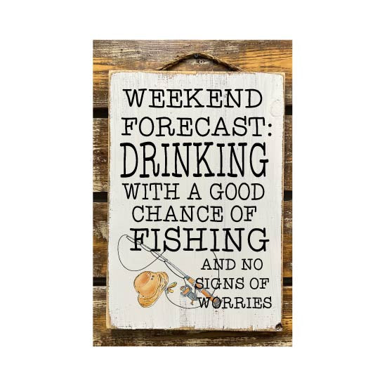 Weekend Forecast Drinking With A Good Chance Of Fishing