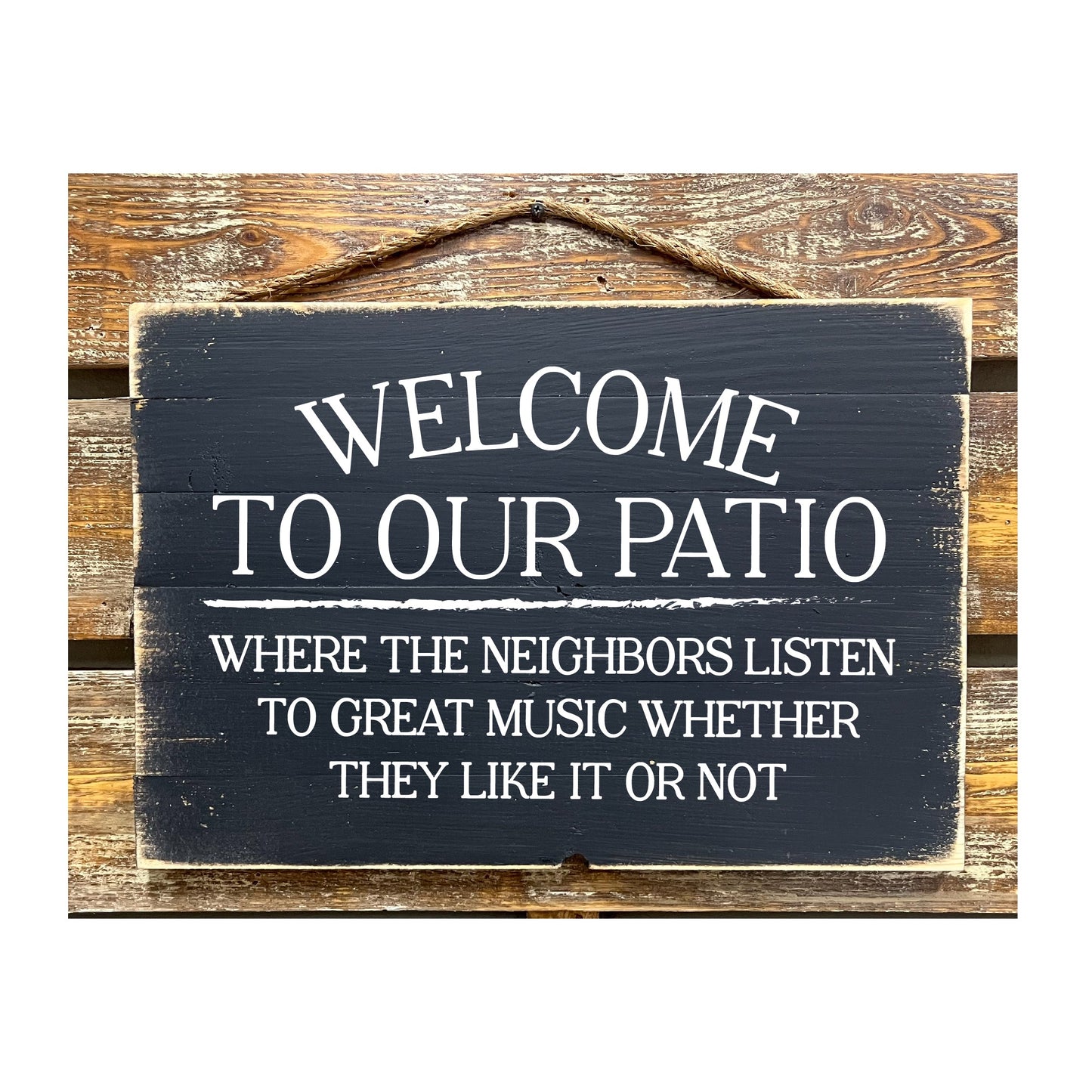 Welcome To Our Patio Where The Neighbors Listen To Great Music...